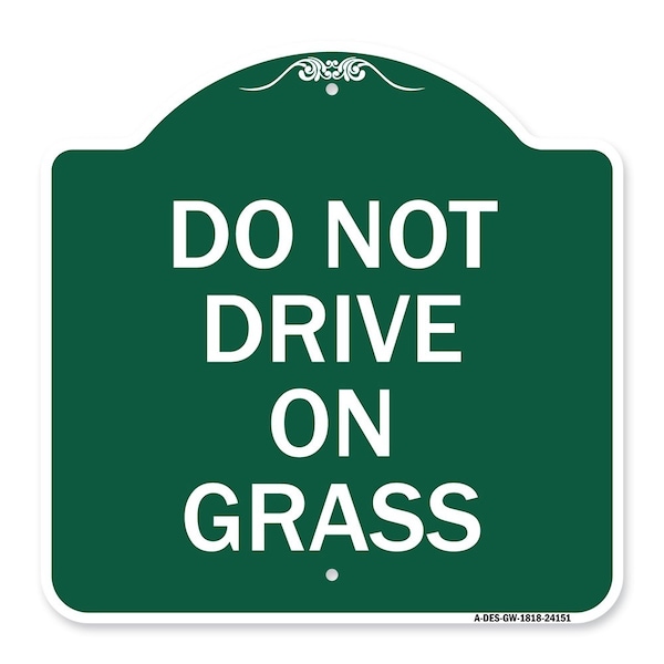 Signmission Designer Series Sign-Do Not Drive on Grass, Green & White Aluminum Sign, 18" x 18", GW-1818-24151 A-DES-GW-1818-24151 - main